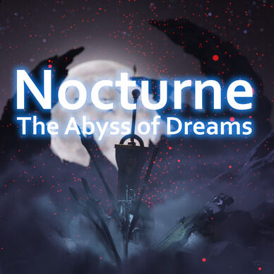 Nocturne -The Abyss of Dreams-